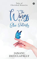 The Wings Of A Blue Butterfly : Tales Of Cherished Memories