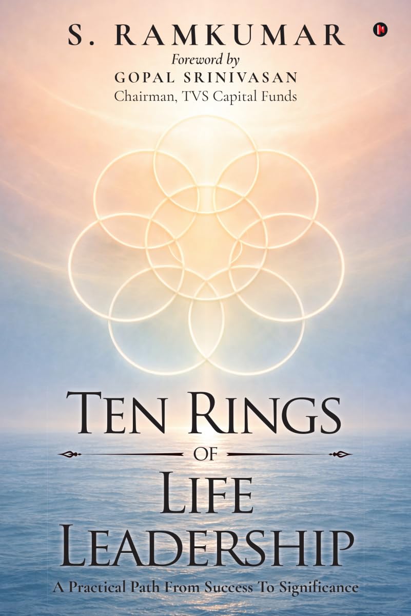 Ten Rings of Life Leadership: A Practical Path From Success To Significance