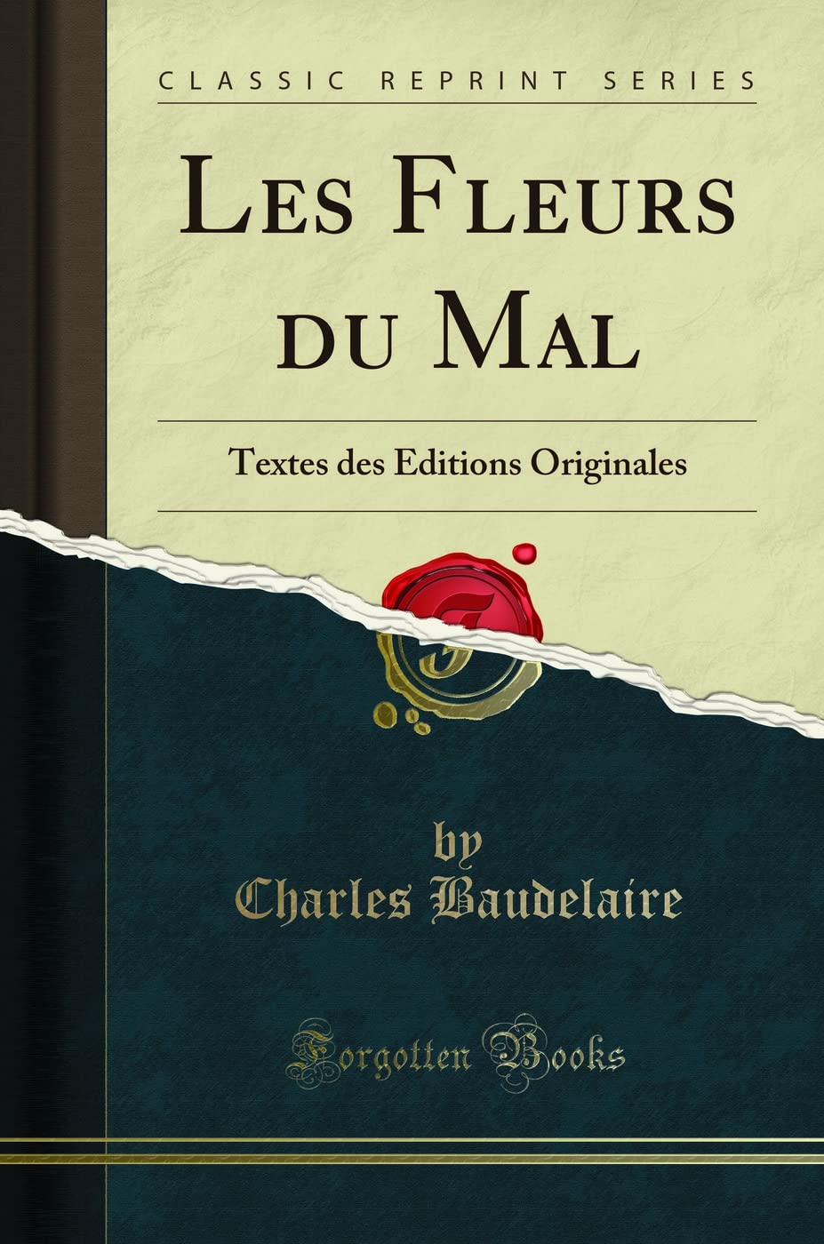 Les Fleurs Du Mal: Textes Des ditions Originales (Classic Reprint)