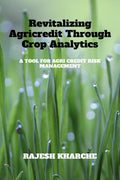 REVITALIZING AGRICREDIT THROUGH CROP ANALYTICS : A TOOL FOR AGRI CREDIT RISK MANAGEMENT