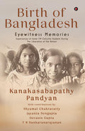 Birth of Bangladesh : Eyewitness Memories