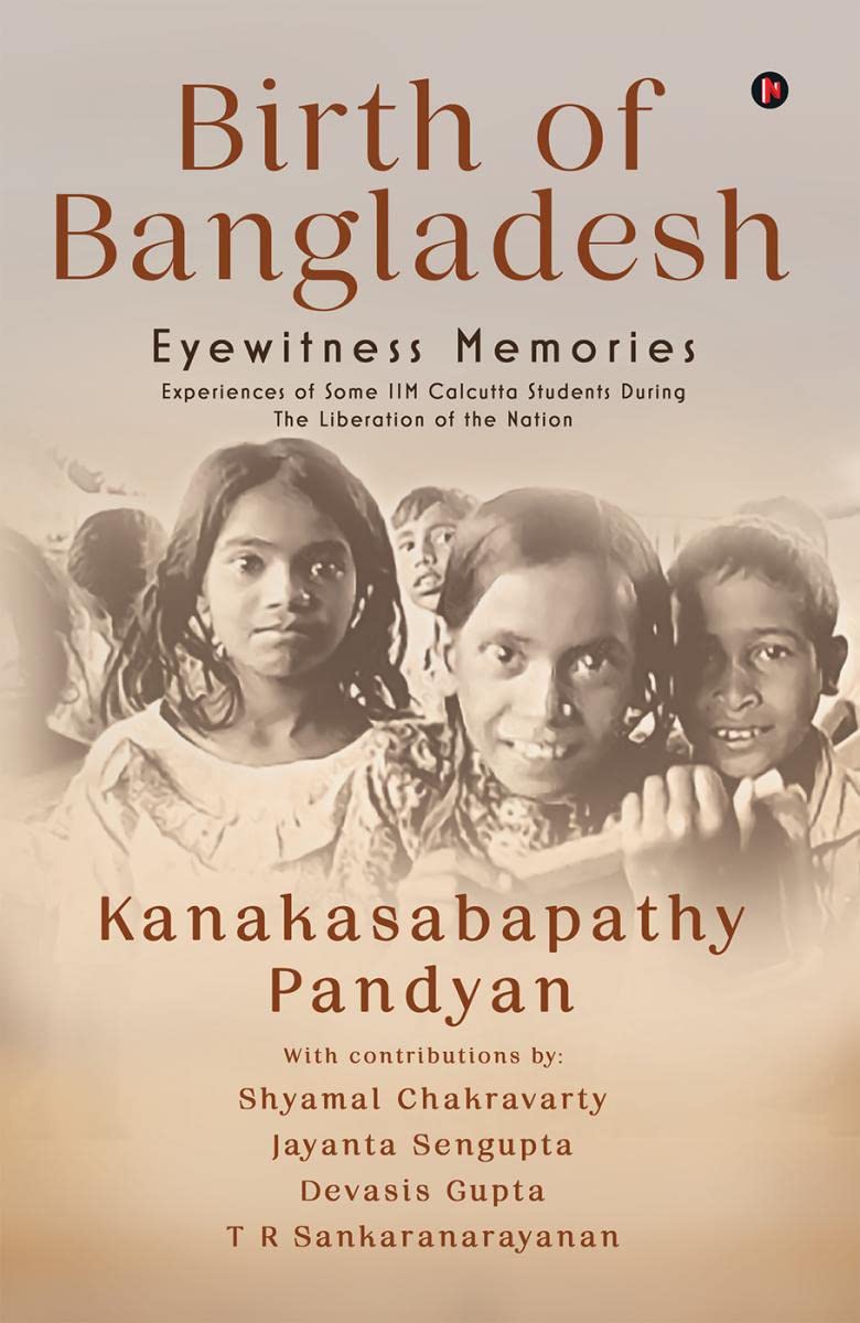 Birth of Bangladesh : Eyewitness Memories