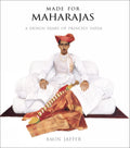 Made for Maharajas: A Design Diary of Princely India