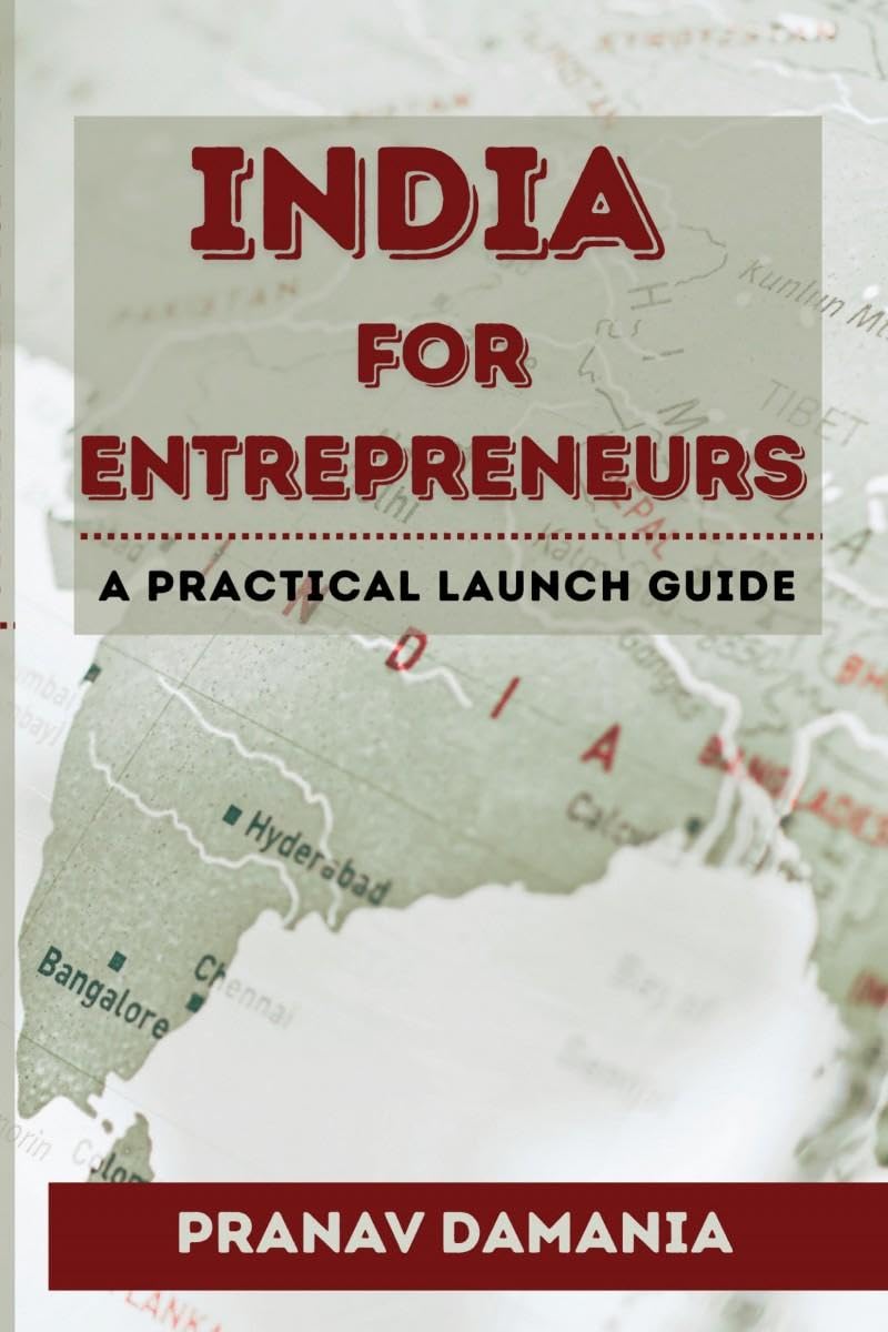 INDIA FOR ENTREPRENEURS: A PRACTICAL LAUNCH GUIDE