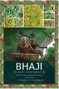 Bhaji (Leafy Vegetables): The Tradition, Culture And Cuisine of Chhattisgarh.