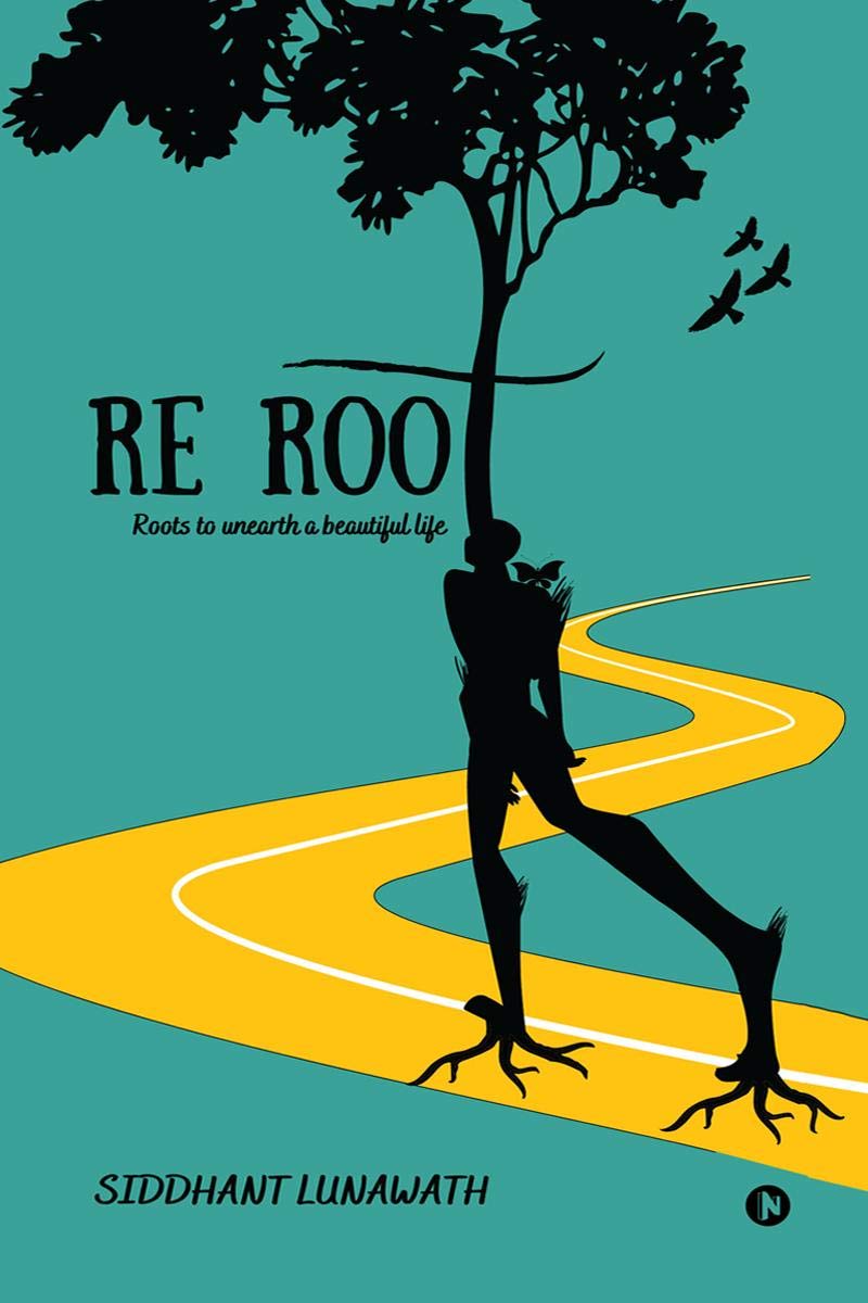 Re Root : Roots To Unearth A Beautiful Life