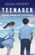 T.E.E.N.A.G.E.R  DREAMS, DRAMA AND DISCOVERIES