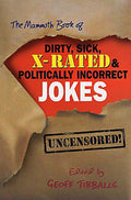 The Mammoth Book of Dirty@@ Sick@@ XRated and Politically Incorrect Jokes (Mammoth Books)