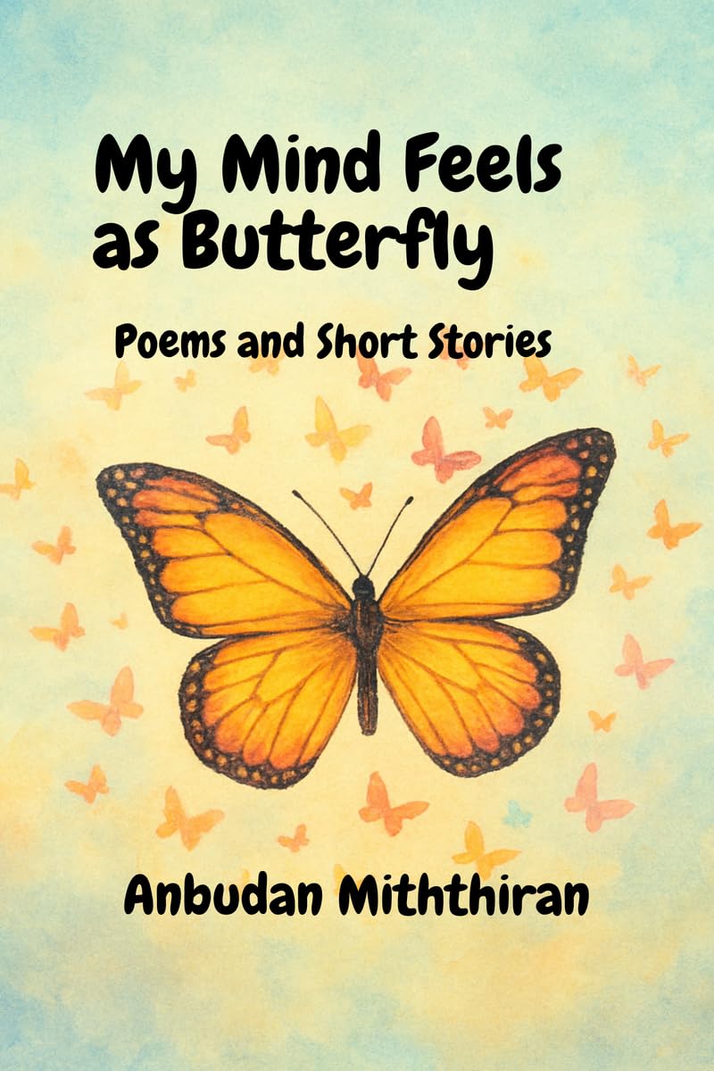 My Mind Feels as Butterfly : Poems and Short Stories