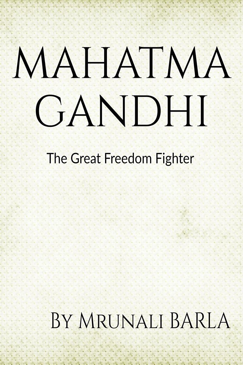 Mahatma Gandhi : The Great Freedom Fighter
