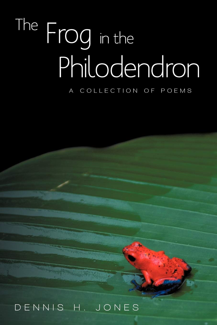 The Frog in the Philodendron: A Collection of Poems