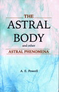 The Astral Body  And Other Astral Phenomena