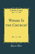 Where Is the Church? (Classic Reprint)
