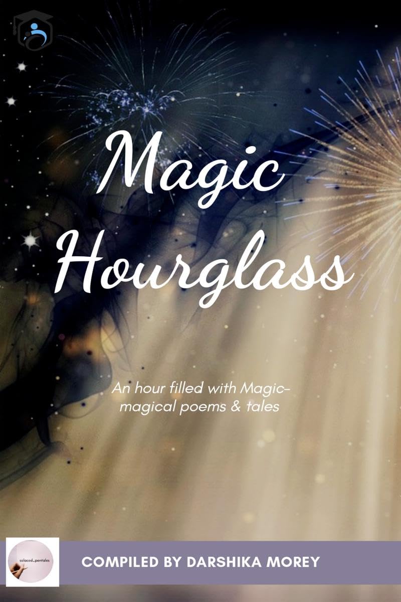 Magic Hourglass : An Hour Filled With Magic Magical Poems & Tales