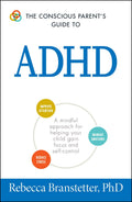 The Conscious Parents Guide To ADHD: A Mindful Approach for Helping Your Child Gain Focus and SelfControl (Conscious Parenting