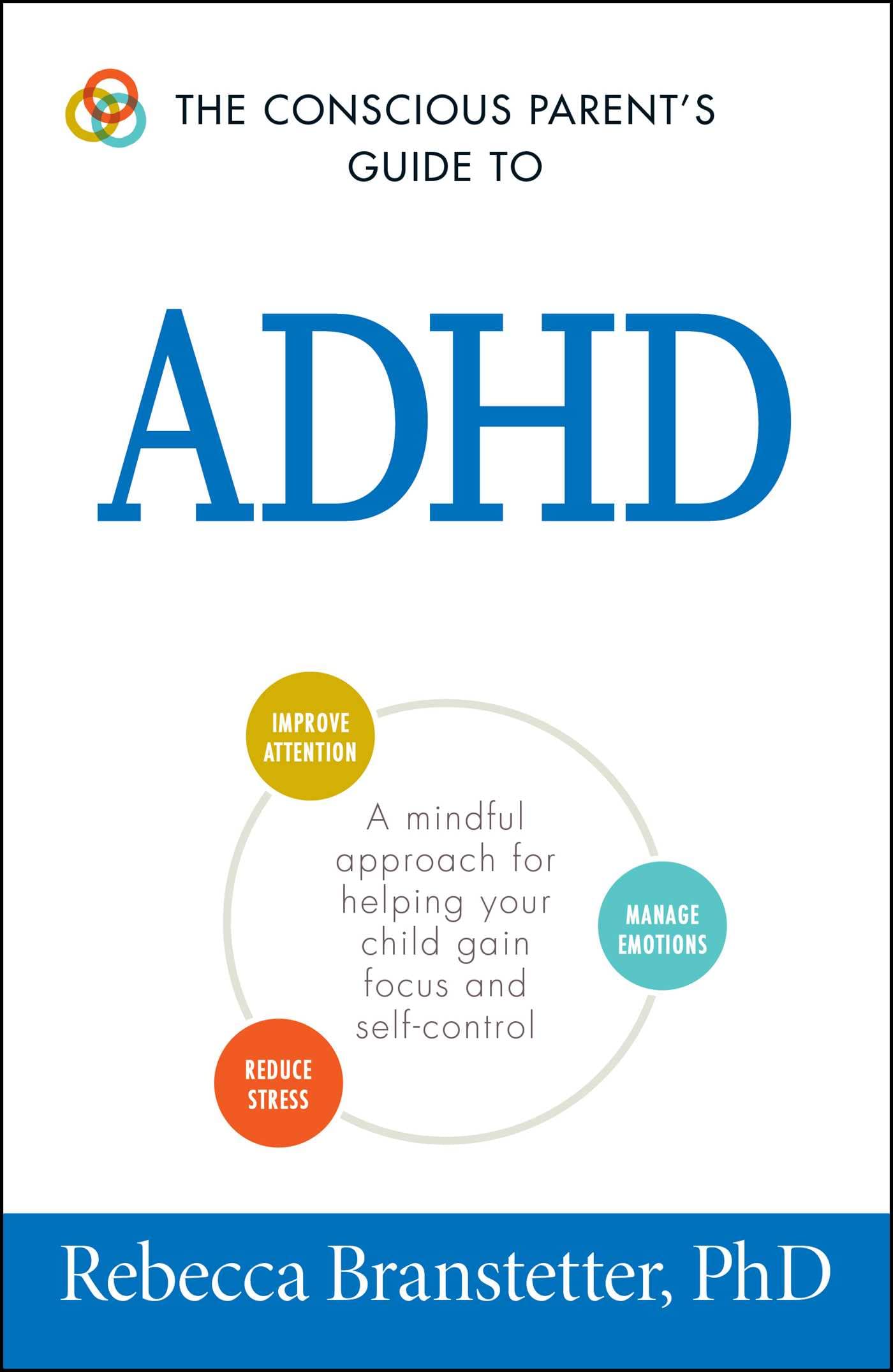 The Conscious Parents Guide To ADHD: A Mindful Approach for Helping Your Child Gain Focus and SelfControl (Conscious Parenting