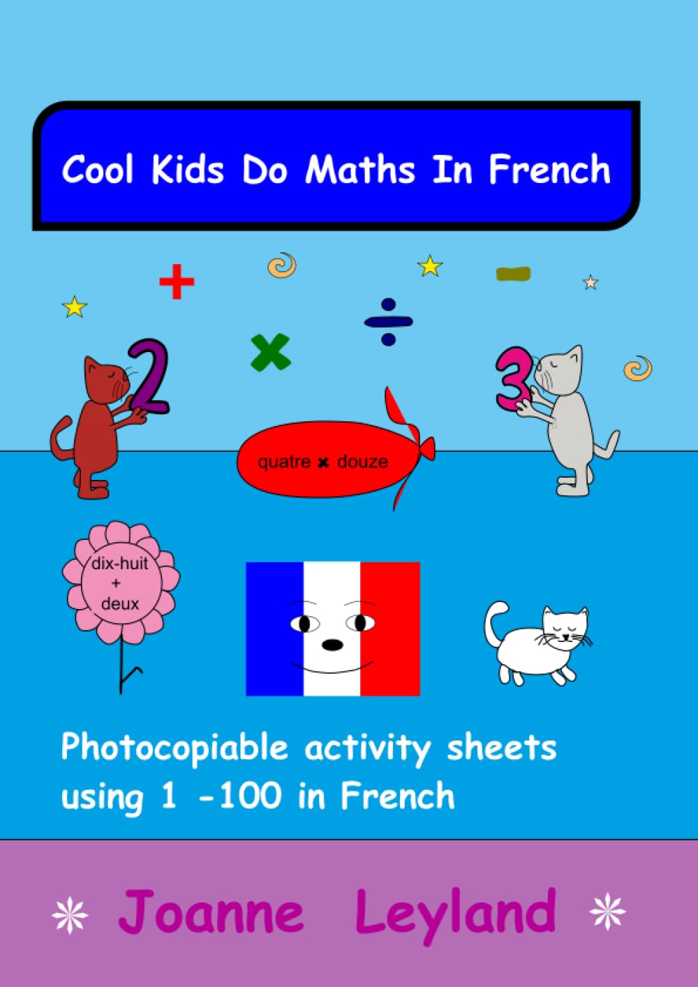Cool Kids Do Maths In French: Photocopiable Activity Sheets Using 1  100 In French