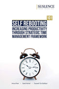 Self Rebooting^101: Increasing Productivity Through Strategic Time Management Framework : Time Is Life!