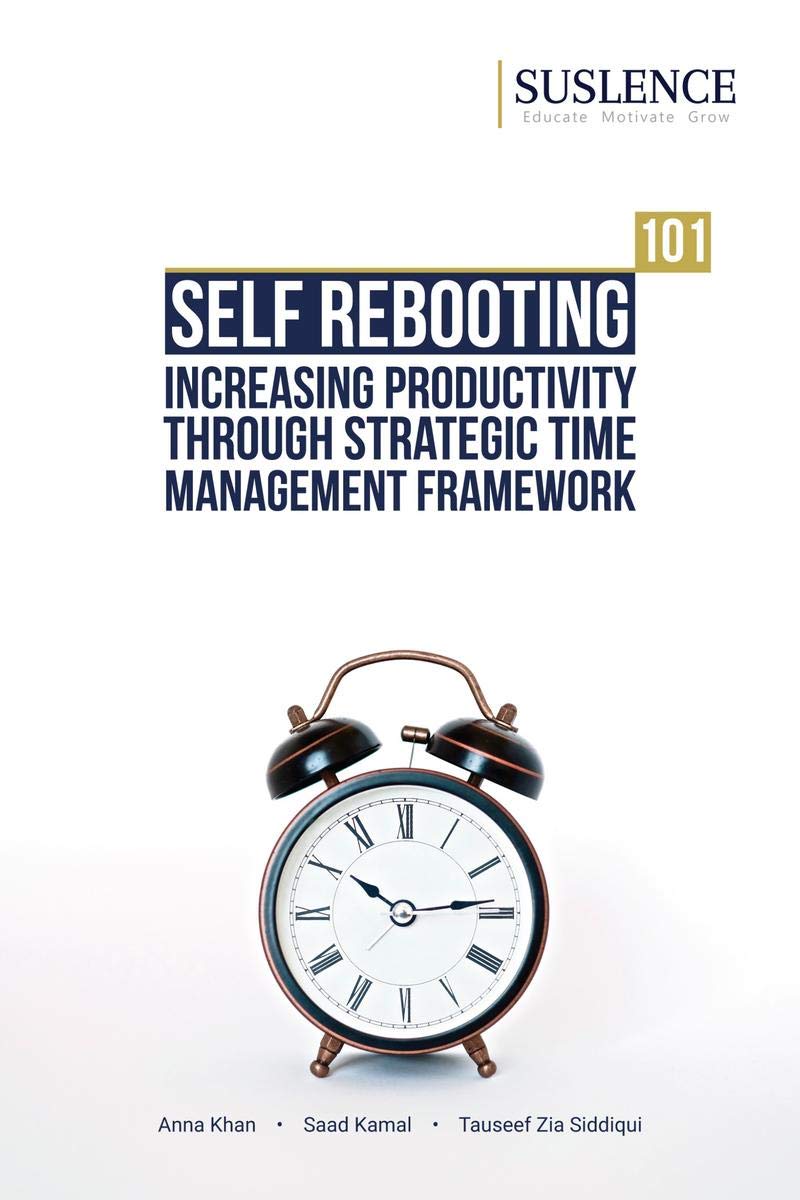 Self Rebooting^101: Increasing Productivity Through Strategic Time Management Framework : Time Is Life!