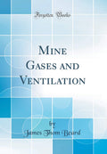 Mine Gases and Ventilation (Classic Reprint)