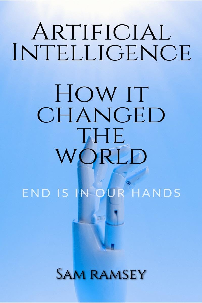 Artificial Intelligence: How it changed the world : Technology is the thing we Needed , but we really need it that ??