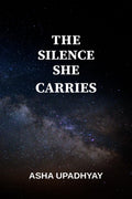 The Silence She Carries: Verses