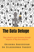 The Data Deluge : Stay ahead in your business through adoption of Big data analytics