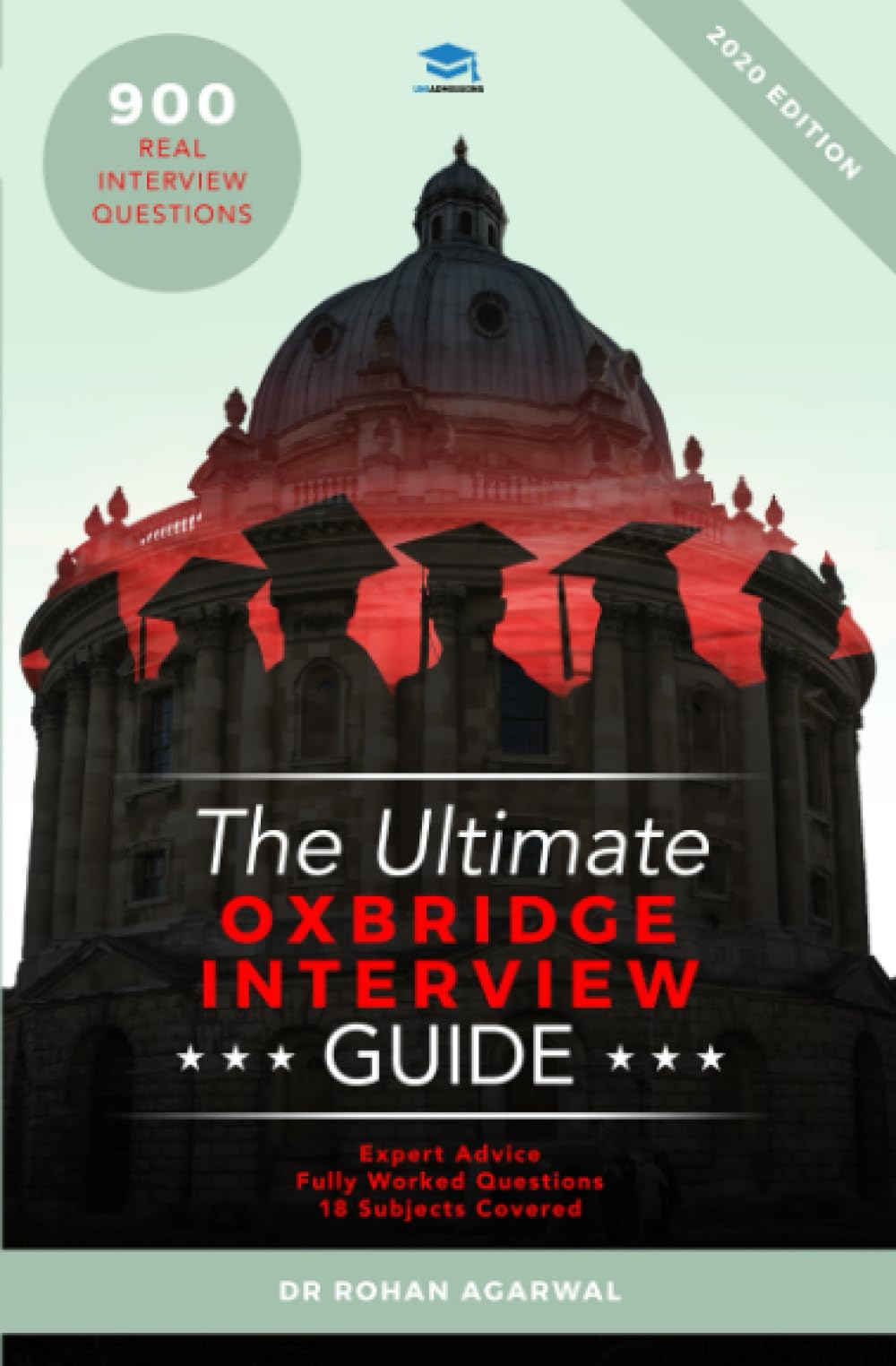 The Ultimate Oxbridge Interview Guide: Over 900 Past Interview Questions, 18 Subjects, Expert Advice, Worked Answers, (Oxford an
