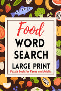 Food Word Search Large Print, Puzzle Book for Teens and Adults : 58 Food Themed Word find Puzzles For Relaxation, and Anxiety Re