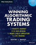 Building Winning Algorithmic Trading Systems, + Website: A Traders Journey From Data Mining to Monte Carlo Simulation to Live T