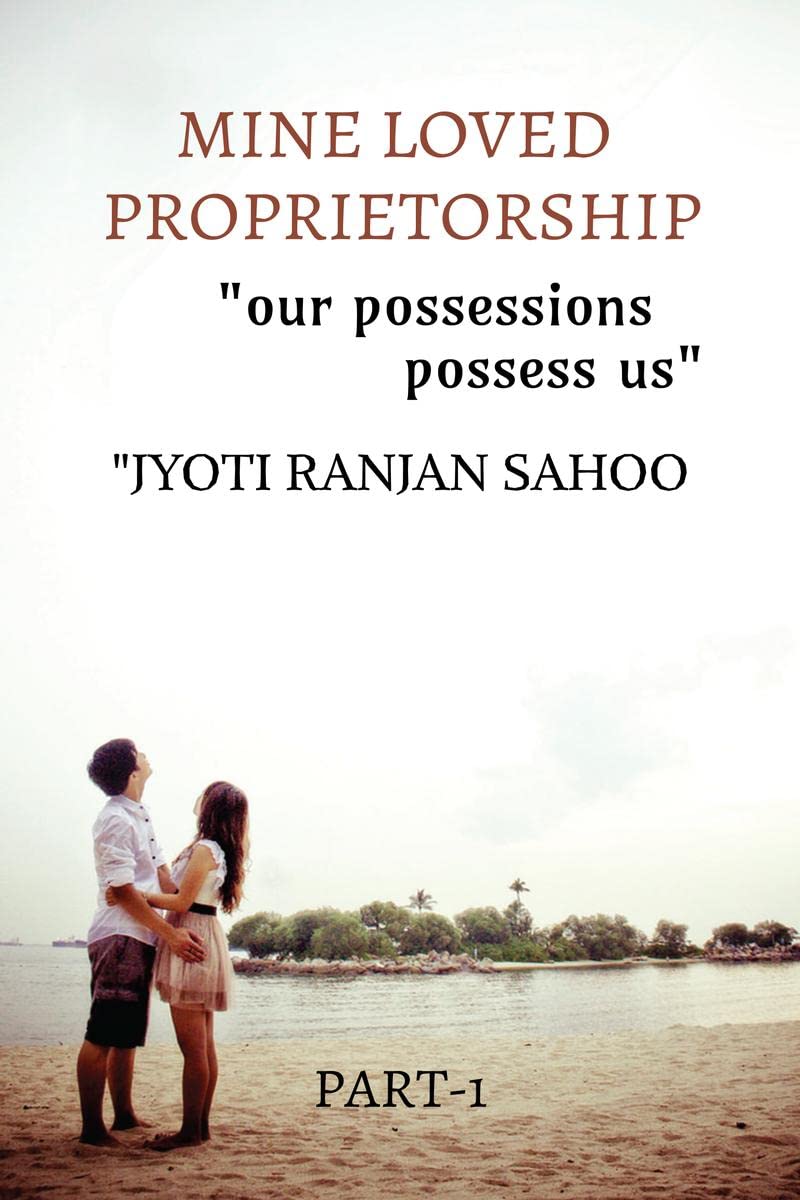 MINE LOVED PROPRIETORSHIP : our possessions possess us PART 1