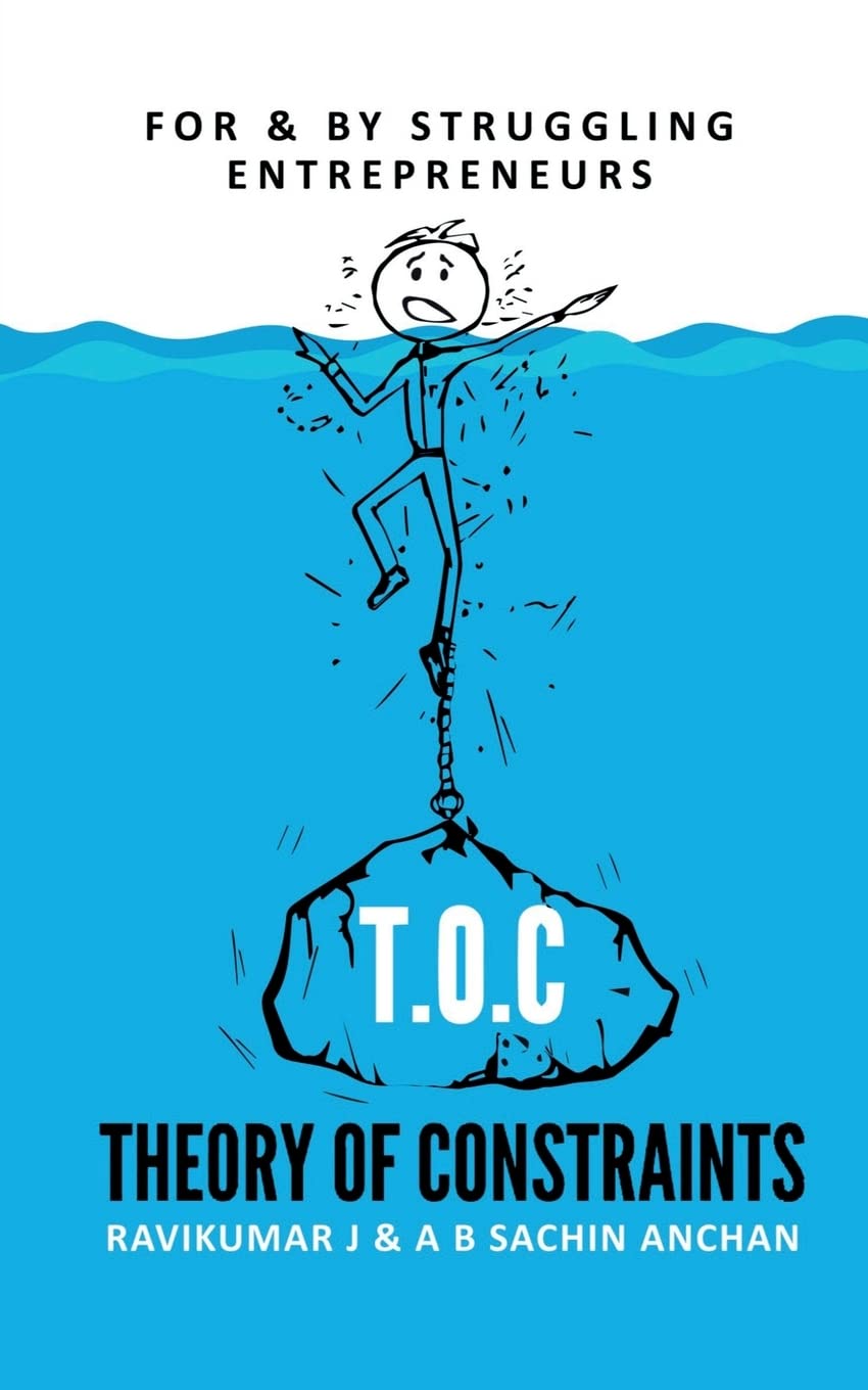 T.O.C  Theory Of Constraints : For & By Struggling Entrepreneurs