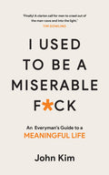 I USED TO BE A MISERABLE F*CK