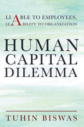 Human Capital Dilemma: Liable To Employees, Liability To Organization