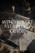 Witchcraft Astrology Guide : Become a Modern Witch with Tarot and Moon Rituals. Awaken your Spiritual Self by Choosing Your Path