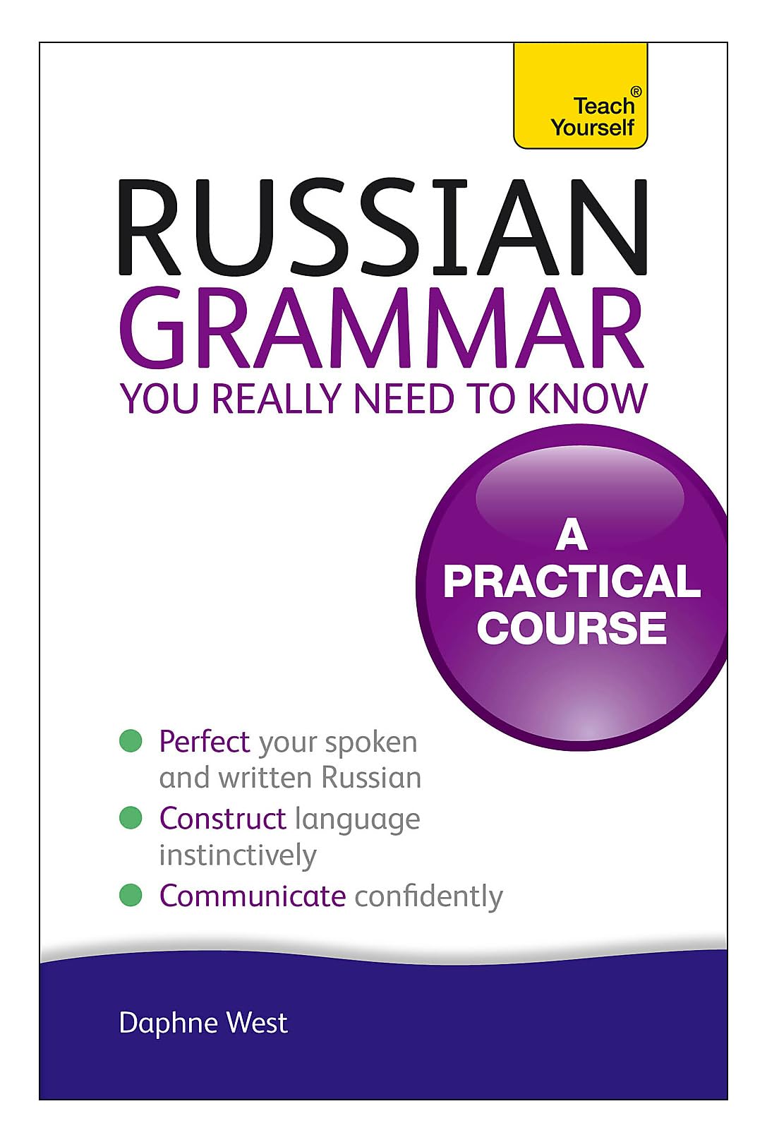 Teach Yourself Russian Grammar You Really Need to Know: A Practical Course (Teach Yourself Language)