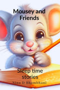 MOUSEY AND FRIENDS  SLEEP TIME STORIES