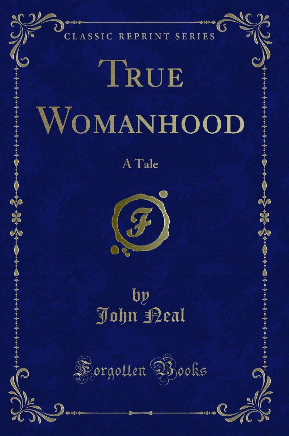 True Womanhood: A Tale (Classic Reprint)