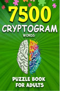 Cryptograms Puzzle Books for Adults : 7500 Large Print Cryptogram Puzzles Words to Improve Memory and Keep your Brain Young (Puz