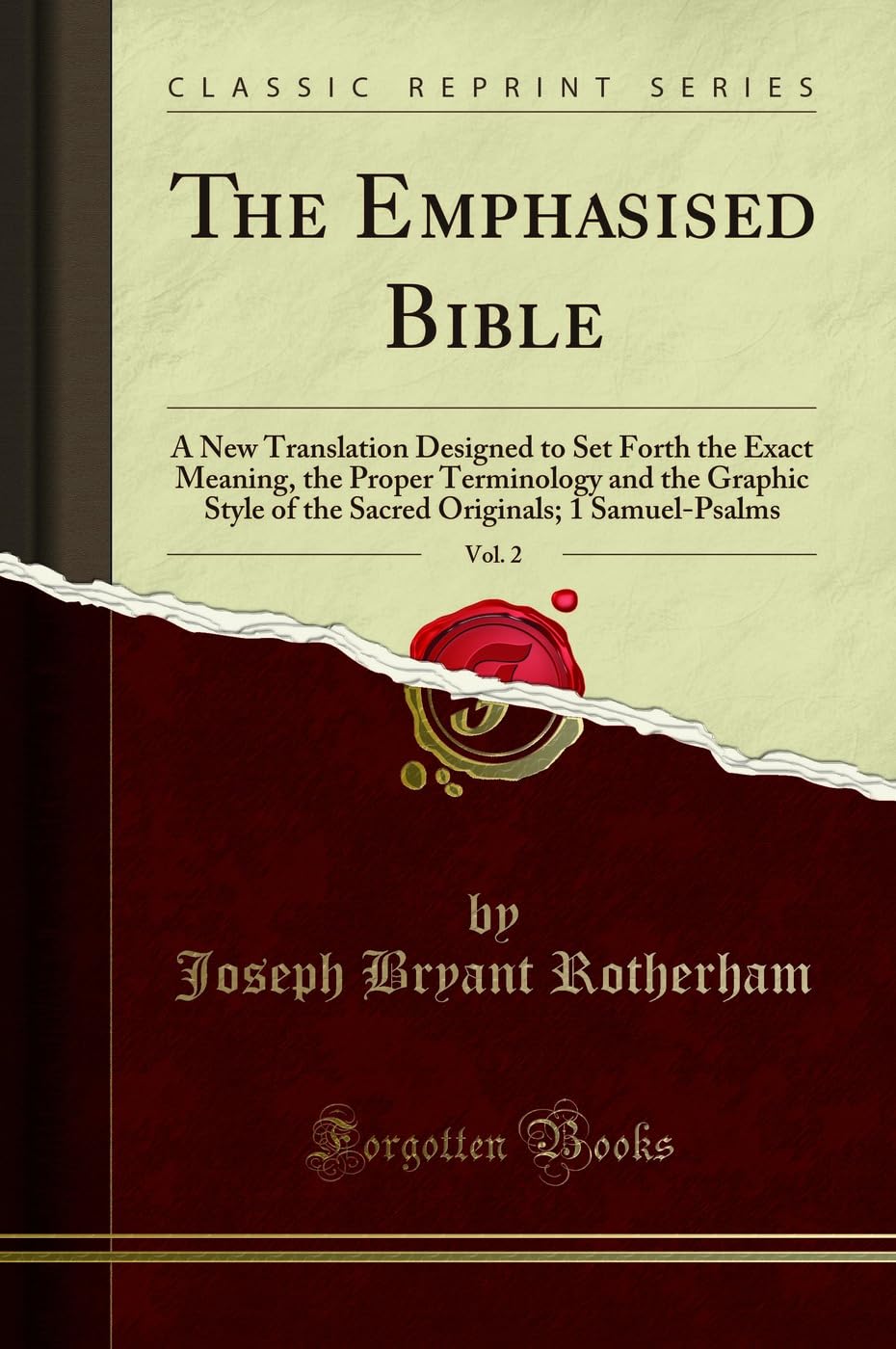 The Emphasised Bible, Vol. 2: A New Translation Designed to Set Forth the Exact Meaning, the Proper Terminology and the Graphic 