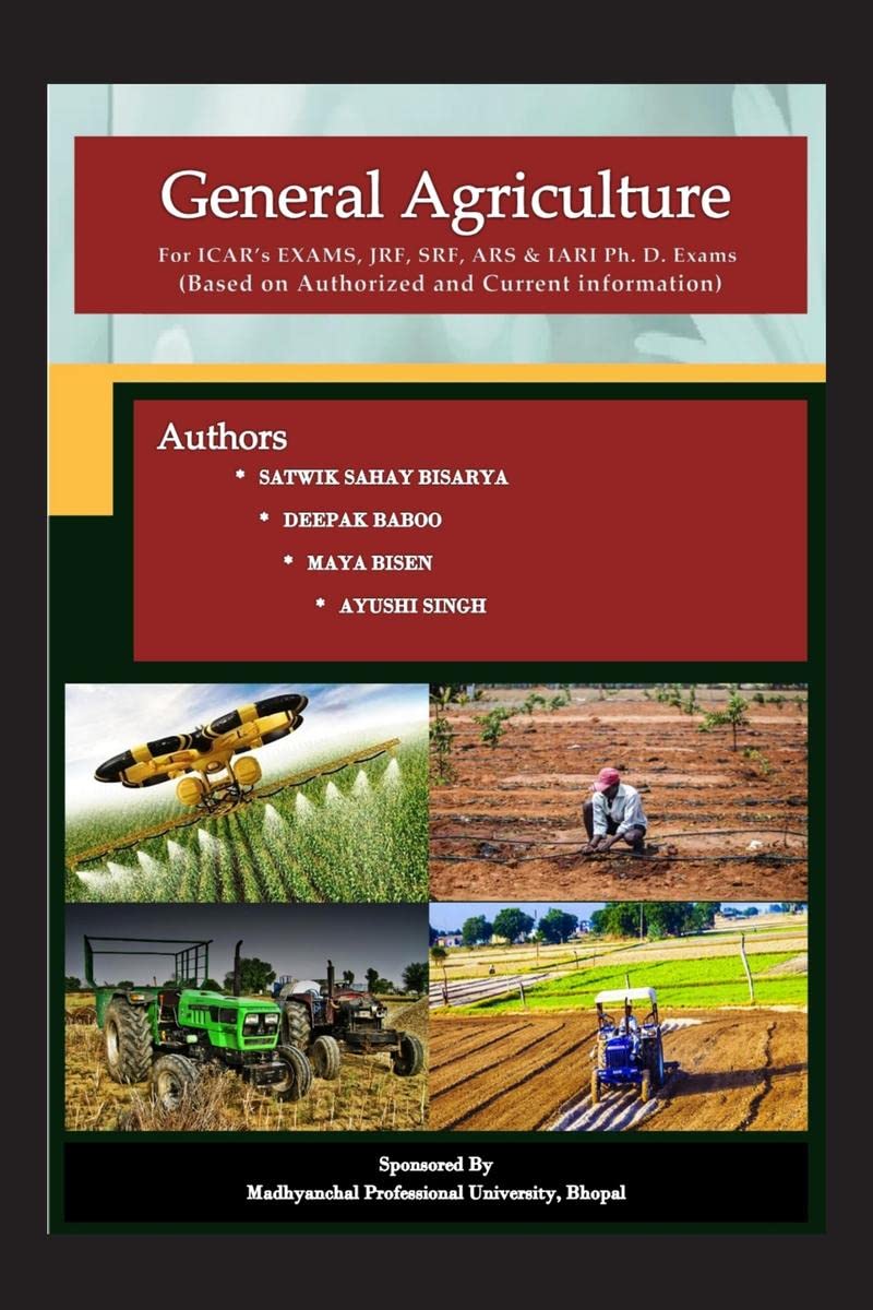 General Agriculture : For ICARs EXAMS, JRF, SRF, ARS & IARI Ph. D. Exams (Based on Authorized and Current information)