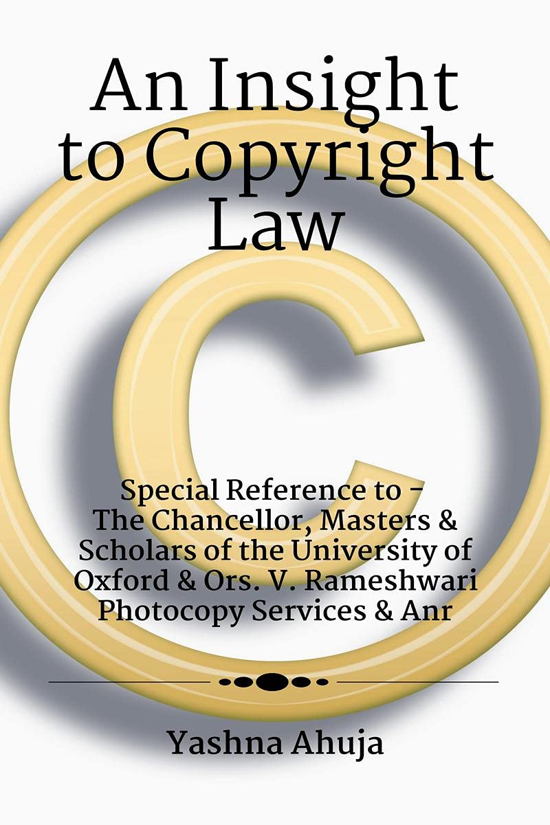An Insight To Copyright Law : Special Reference To The Chancellor, Masters & Scholars Of The University Of Oxford & Ors. V. Rame