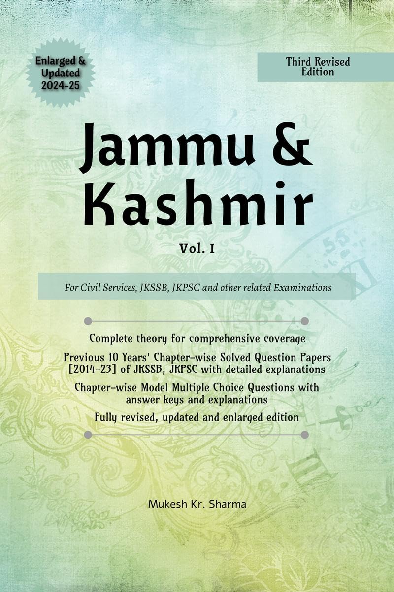 Jammu & Kashmir (Vol. I) Third Edition  For Civil Services, JKSSB, JKPSC and other related Examinations Mukesh Kr. Sharma