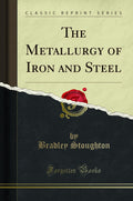 The Metallurgy of Iron and Steel (Classic Reprint)