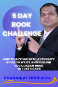 5 DAY BOOK CHALLENGE : HOW TO AUTHOR WITH AUTHORITY  GUIDE TO WRITE AND PUBLISH YOUR DREAM BOOK IN JUST 5 DAYS
