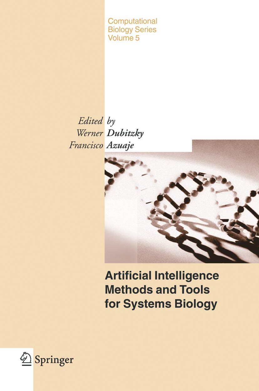 Artificial Intelligence Methods and Tools for Systems Biology (Computational Biology, 5)