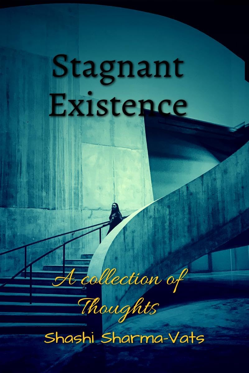 Stagnant Existence. : A collection of thoughts.