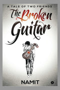 The Broken Guitar : A Tale Of Two Friends