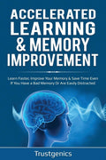 Accelerated Learning & Memory Improvement (2 In 1) Bundle To Learn Faster, Improve Your Memory & Save Time Even If You Have a Ba