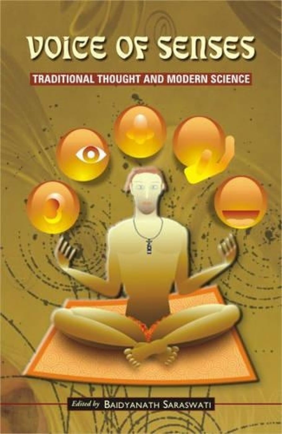 Voice of Senses: Traditional Thought and Modern Science